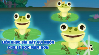 Liên Khúc Bài Hát Vui Nhộn Cho Bé Học Mầm Non